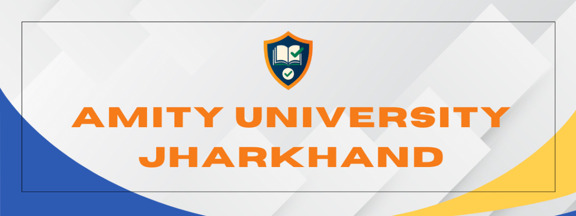 AMITY UNIVERSITY JHARKHAND