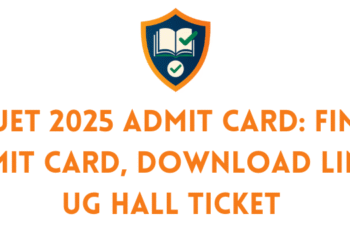 CUET 2025 ADMIT CARD FIND ADMIT CARD, DOWNLOAD LINKS, UG HALL TICKET