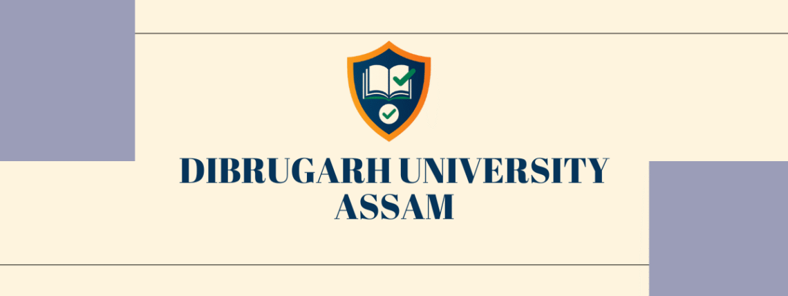DIBRUGARH UNIVERSITY, DIBRUGARH, ASSAM