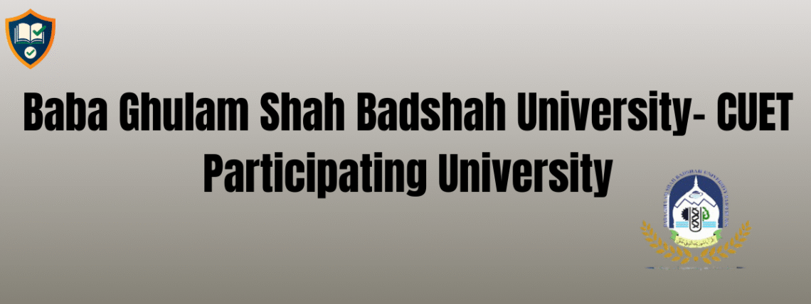 Baba Ghulam Shah Badshah University- CUET Participating University