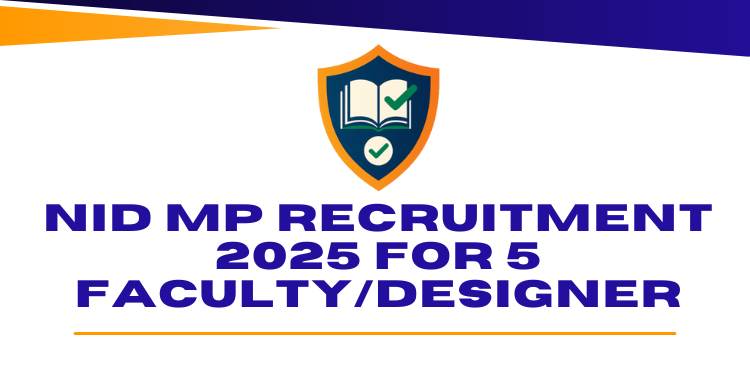 NID MP Recruitment 2025 For 5 Faculty/Designer