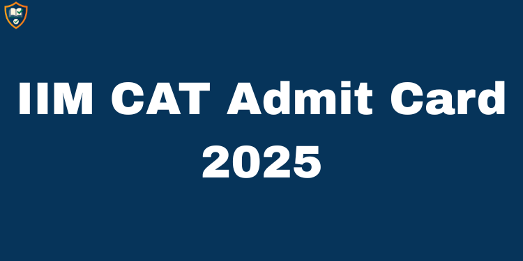 IIM CAT Admit Card 2025