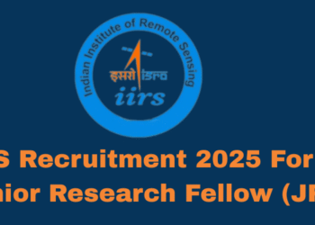 IIRS Recruitment 2025 For 11 Junior Research Fellow (JRF)