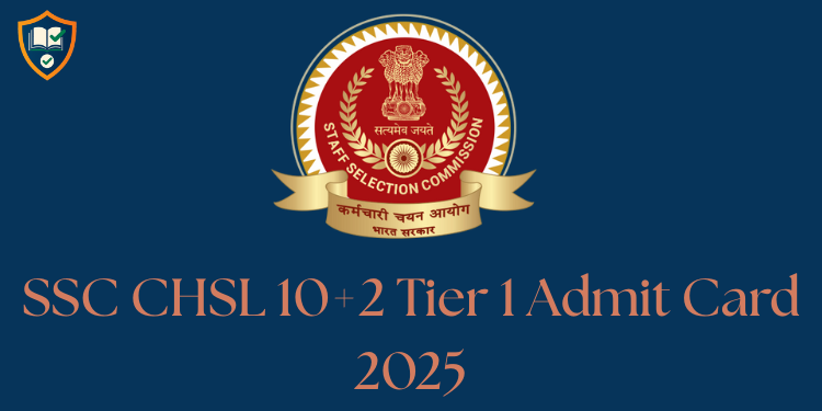 SSC CHSL 10+2 Tier 1 Admit Card 2025