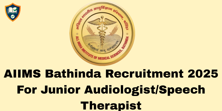 AIIMS Bathinda Recruitment 2025 For Junior Audiologist/Speech Therapist