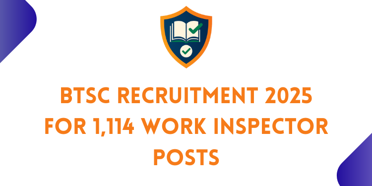 BTSC Recruitment 2025 For 1,114 Work Inspector Posts