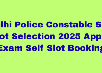 Delhi Police Constable Self Slot Selection 2025 Apply, Exam Self Slot Booking