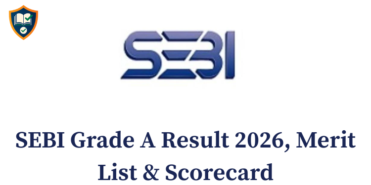 SEBI Grade A Result 2026, Merit List & Scorecard