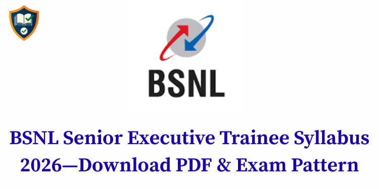 BSNL Senior Executive Trainee Syllabus 2026—Download PDF & Exam Pattern