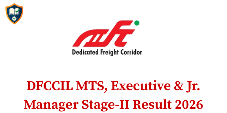DFCCIL MTS, Executive & Jr. Manager Stage-II Result 2026
