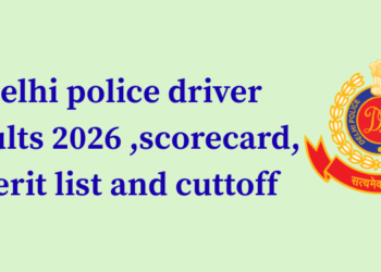 Delhi police driver results 2026 ,scorecard, merit list and cuttoff