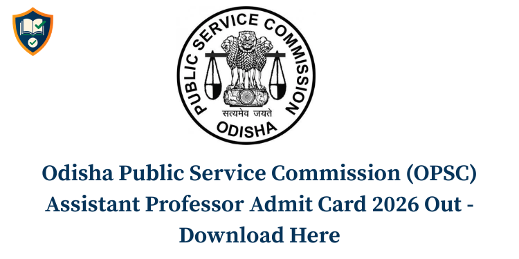 Odisha Public Service Commission (OPSC) Assistant Professor Admit Card 2026 Out - Download Here