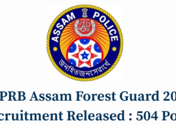 SLPRB Assam Forest Guard 2026 Recruitment Released : 504 Posts