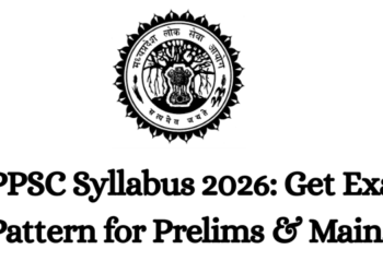MPPSC Syllabus 2026: Get Exam Pattern for Prelims & Mains