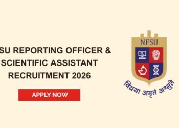 NFSU Reporting Officer & Scientific Assistant Recruitment 2026
