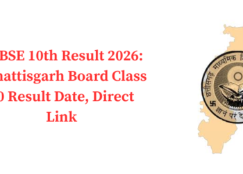 CGBSE 10th Result 2026: Chhattisgarh Board Class 10 Result Date, Direct Link