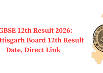 CGBSE 12th Result 2026: Chhattisgarh Board 12th Result Date, Direct Link