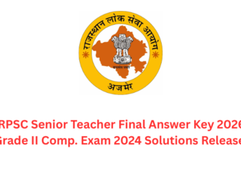 RPSC Senior Teacher Final Answer Key 2026: Grade II Comp. Exam 2024 Solutions Released